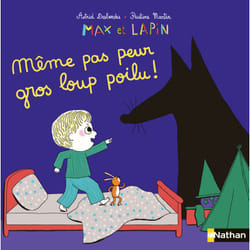 ISBN Max et Lapin - Même pas peur gros loup poilu ! : Le livre de Astrid Desbordes, Pauline Martin