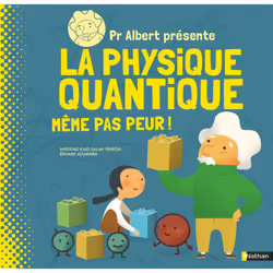 ISBN Pr Albert présente La physique quantique - Même pas peur ! : Le livre de Sheddad Kaid-Salah Ferron, Eduard Altarriba Big ...