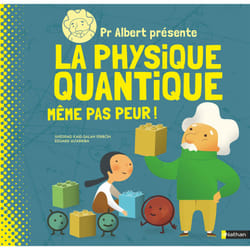 ISBN Pr Albert présente La physique quantique - Même pas peur ! : Le livre de Sheddad Kaid-Salah Ferron, Eduard Altarriba Bigas