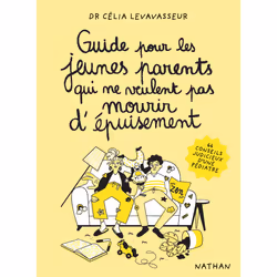 ISBN Guide pour les jeunes parents qui ne veulent pas mourir d'épuisement : Le livre de Célia Levavasseur, Magalie Foutrier, ...