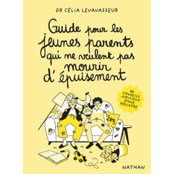 ISBN Guide pour les jeunes parents qui ne veulent pas mourir d'épuisement : Le livre de Célia Levavasseur, Magalie Foutrier