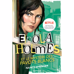 ISBN Les Enquêtes d'Enola Holmes 3: Le mystère des pavots blancs : Le livre de Nancy Springer, Raphaël Gauthey, Roman, 224 pa ...
