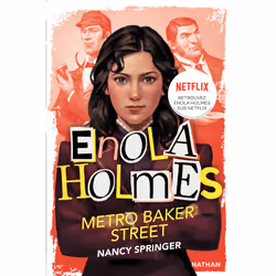 ISBN Les enquêtes d'Enola Holmes, tome 6 : Métro Baker Street : Le livre de Nancy Springer, Raphaël Gauthey, Roman, 212 pages