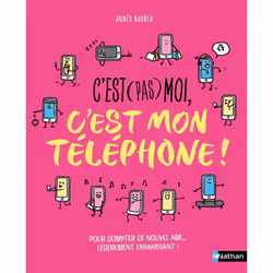 ISBN C'est (pas) moi, c'est mon téléphone ! : Le livre de Agnès Barber, Clémentine Latron, 128 pages
