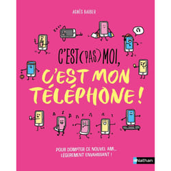 ISBN C'est (pas) moi, c'est mon téléphone ! : Le livre de Agnès Barber, Clémentine Latron