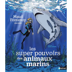 ISBN Les super pouvoirs des animaux marins : Le livre de Maud Fontenoy, Marlène Normand, 64 pages