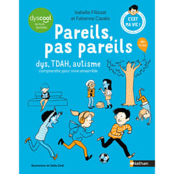 ISBN Pareils, pas pareils - dys, TDAH, autisme comprendre pour vivre ensemble : Le livre de Isabelle Filliozat, Fabienne Cazalis, Zelda Zonk