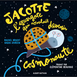 ISBN Jacotte l'escargote qui voulait devenir cosmonaute : Le livre de Rachel Bright, Nadia Shireen, 32 pages