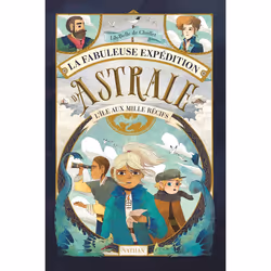ISBN La fabuleuse expédition d'Astrale - L'île aux mille récifs : Le livre de Lily-Belle de Chollet, Chevalier Gambette, Roma ...