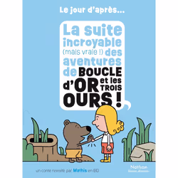 ISBN La suite incroyable (mais vraie !) des aventures de Boucle d'or et les trois ours : Le livre de Mathis, Humoristique, 32 ...