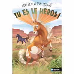 ISBN Tu es le héros ! Dans la peau d'un mustang : Le livre de Madeleine Deny, Cécile Jugla, Marine Cabidoche, Roman, 96 pages