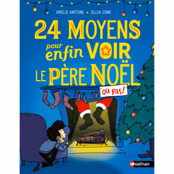 ISBN 24 moyens pour enfin voir le Père Noël ou pas ! : Le livre de Amélie Antoine, Zelda Zonk, 112 pages