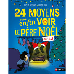 ISBN 24 moyens pour enfin voir le Père Noël ou pas ! : Le livre de Amélie Antoine, Zelda Zonk