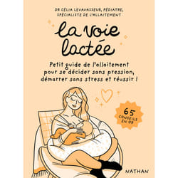 ISBN La voie lactée - Petit guide de l'allaitement pour se décider sans pression, démarrer sans stress et réussir ! : Le livre de Célia Levavasseur, Magalie Foutrier
