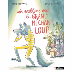ISBN Le problème avec le grand méchant loup : Le livre de Agnès Debacker, Emilie Sandoval, 64 pages