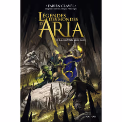 ISBN Légendes des mondes d'Aria - Tome 02 La confrérie sans nom : Le livre de Fabien Clavel, Xavier Collette, Roman, 408 page ...