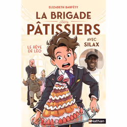 ISBN La brigade des pâtissiers avec Silax - Tome 2 Le rêve de Léo : Le livre de Elizabeth Barféty, Hugo Baurens, Silax, Roman ...