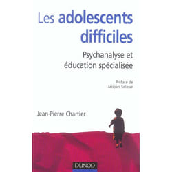Les adolescents difficiles - psychanalyse et education specialisee