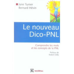 Le nouveau Dico-PNL - Comprendre les mots et les concepts de la PNL