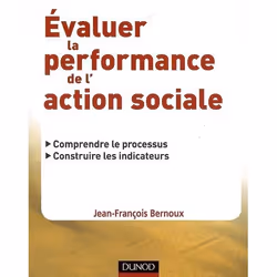 ISBN Evaluer La Performance De L'Action Sociale - Comprendre Le Processus, Construire Les Indicateurs, société, Français