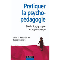 Pratiquer l'aide psycho-pédagogique - médiation, groupes et apprentissage