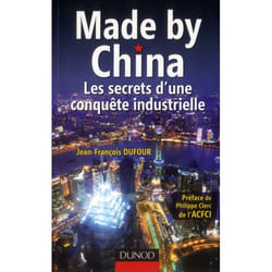 Made by china - les secrets d'une conquête industrielle