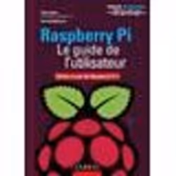 Livre - Raspberry Pi le guide de lutilisateur édition à jour de Raspberry Pi 3 modèle B