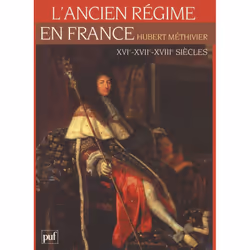 ISBN L'Ancien Régime en France. XVIe, XVIIe et XVIIIe siècles, histoire, Français, 512 pages