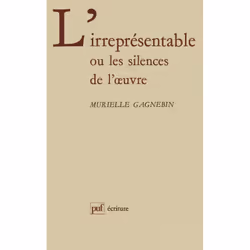 ISBN L'irreprésentable ou les silences de l'œuvre, Littérature, Français, 272 pages