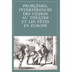 ISBN Problèmes, interférences des genres au théâtre et les fêtes en Europe, Littérature, Français, 272 pages