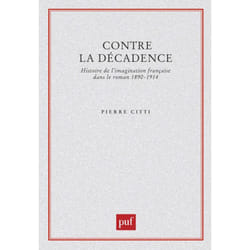 ISBN Contre la décadence. Histoire de l'imagination française dans le roman, 1890-1914