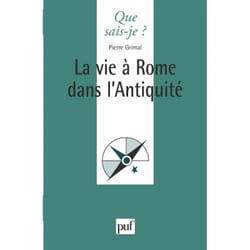 La vie à Rome dans l'Antiquité (Poche)