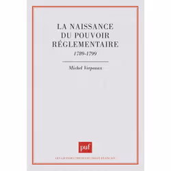 ISBN La naissance du pouvoir réglementaire, 1789-1799, Loi, Français, 448 pages