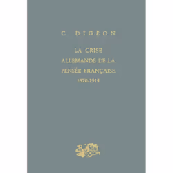 ISBN La crise allemande de la pensée française 1870-1914, histoire, Français, 576 pages