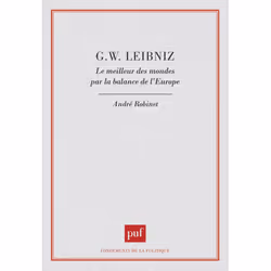 ISBN G. W. Leibniz. Le meilleur des mondes par la balance de l'Europe, philosophie, Français, 352 pages