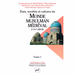 ISBN États, sociétés et cultures du monde musulman médiéval (Xe-XVe siècle). Tome 1, histoire, Français, 680 pages
