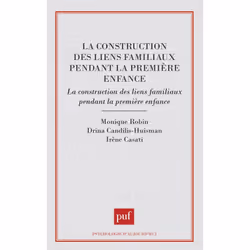ISBN La construction des liens familiaux pendant la première enfance, Psychologie, Français, 304 pages