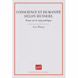 ISBN Conscience et humanité selon Husserl. Essai sur le sujet politique, philosophie, Français, 208 pages