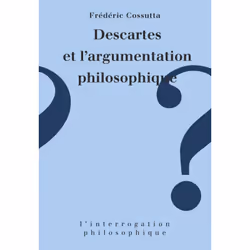 ISBN Descartes et l'argumentation philosophique, philosophie, Français, 256 pages