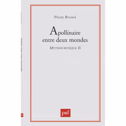 ISBN Apollinaire entre deux mondes. Mythocritique II, Littérature, Français, 232 pages