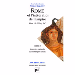 ISBN Rome et l'intégration de l'Empire (44 av. J.-C. - 260 ap. J.-C.). Tome 2, histoire, Français, 640 pages
