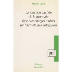 La fonction cachée de la monnaie face aux charges assises sur l'activité des entreprises (Broché)