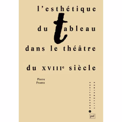 ISBN L'esthétique du tableau dans le théâtre du XVIIIe siècle, Littérature, Français, 272 pages