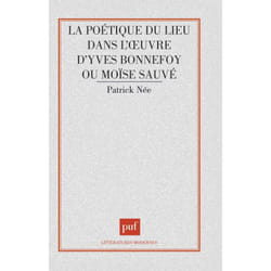 ISBN Poétique du lieu dans l'œuvre d'Yves Bonnefoy ou Moïse sauvé livre Littérature Français