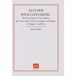 ISBN Accuser pour convertir : du bon usage de l'accusation de crime, histoire, Français, 320 pages