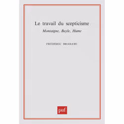 ISBN Le travail du scepticisme. Montaigne, Bayle, Hume, philosophie, Français, 264 pages