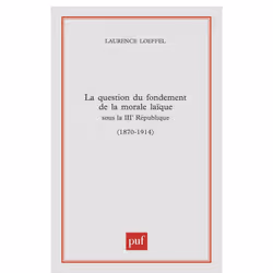 ISBN La question du fondement de la morale laïque sous la Troisième République (1870-1914), Education, Français, 272 pages