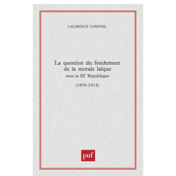 ISBN La question du fondement de la morale laïque sous la Troisième République (1870-1914) livre Education Français