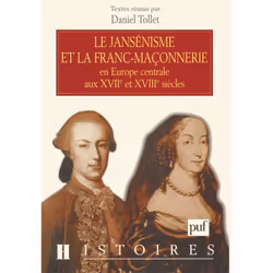 ISBN Le jansénisme et la franc-maçonnerie en Europe centrale aux XVIIe et XVIIIe siècles, histoire, Français, 312 pages