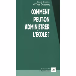 ISBN Comment peut-on administrer l'école ?, Education, Français, 200 pages